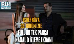 EŞREF RÜYA 33. BÖLÜM İZLE FULL HD TEK PARÇA | KANAL D İZLEME EKRANI