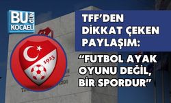 TFF’DEN DİKKAT ÇEKEN PAYLAŞIM: FUTBOL AYAK OYUNU DEĞİL, BİR SPORDUR