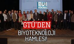 GTÜ’DEN BİYOTEKNOLOJİ HAMLESİ!