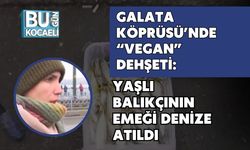 GALATA KÖPRÜSÜ’NDE “VEGAN” DEHŞETİ: YAŞLI BALIKÇININ EMEĞİ DENİZE ATILDI