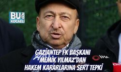 GAZİANTEP FK BAŞKANI MEMİK YILMAZ’DAN HAKEM KARARLARINA SERT TEPKİ