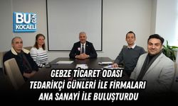 GEBZE TİCARET ODASI TEDARİKÇİ GÜNLERİ İLE FİRMALARI ANA SANAYİ İLE BULUŞTURDU