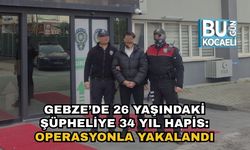 Gebze’de 26 Yaşındaki Şüpheliye 34 Yıl Hapis: Operasyonla Yakalandı