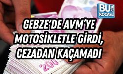GEBZE'DE AVM’YE MOTOSİKLETLE GİRDİ, CEZADAN KAÇAMADI