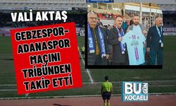 VALİ İLHAMİ AKTAŞ GEBZESPOR–ADANASPOR MAÇINI TRİBÜNDEN TAKİP ETTİ