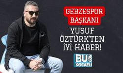 Gebzespor Başkanı Yusuf Öztürk’ten İyi Haber!