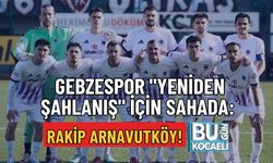 GEBZESPOR "YENİDEN ŞAHLANIŞ" İÇİN SAHADA: RAKİP ARNAVUTKÖY!