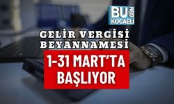 GELİR VERGİSİ BEYANNAMESİ 1-31 MART’TA BAŞLIYOR