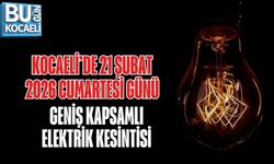 KOCAELİ’DE 21 ŞUBAT 2026 CUMARTESİ GÜNÜ GENİŞ KAPSAMLI ELEKTRİK KESİNTİSİ