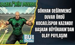 GÖKHAN DEĞİRMENCİ DUVAR ÖRDÜ, KOCAELİSPOR KAZANDI! BAŞKAN BÜYÜKAKIN’DAN OLAY PAYLAŞIM