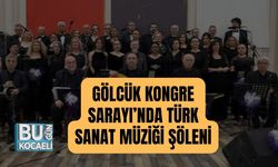 GÖLCÜK KONGRE SARAYI’NDA TÜRK SANAT MÜZİĞİ ŞÖLENİ