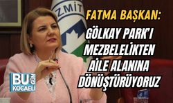 Fatma Başkan: Gölkay Park’ı Mezbelelikten Aile Alanına Dönüştürüyoruz