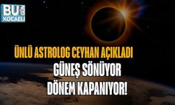 “ÜNLÜ ASTROLOG CEYHAN AÇIKLADI: GÜNEŞ SÖNÜYOR, DÖNEM KAPANIYOR”