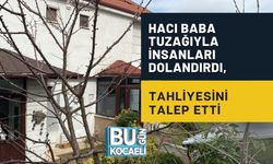 HACI BABA TUZAĞIYLA İNSANLARI DOLANDIRDI, TAHLİYESİNİ TALEP ETTİ