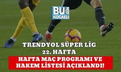 TRENDYOL SÜPER LİG 22. HAFTA: HAFTA MAÇ PROGRAMI VE HAKEM LİSTESİ AÇIKLANDI!