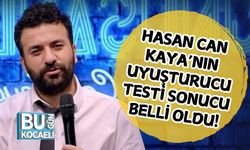 HASAN CAN KAYA’NIN UYUŞTURUCU TESTİ SONUCU BELLİ OLDU!