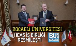 KOCAELİ ÜNİVERSİTESİ HEAŞ İŞ BİRLİĞİ RESMİLEŞTİ