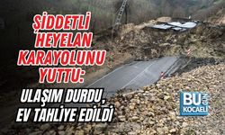 ŞİDDETLİ HEYELAN KARAYOLUNU YUTTU: ULAŞIM DURDU, EV TAHLİYE EDİLDİ