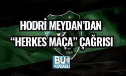 HODRİ MEYDAN’DAN “HERKES MAÇA” ÇAĞRISI