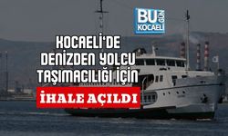 KOCAELİ’DE DENİZDEN YOLCU TAŞIMACILIĞI İÇİN İHALE AÇILDI