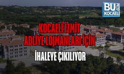 KOCAELİ İZMİT ADLİYE LOJMANLARI İÇİN İHALEYE ÇIKILIYOR