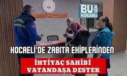 KOCAELİ’DE ZABITA EKİPLERİNDEN İHTİYAÇ SAHİBİ VATANDAŞA DESTEK