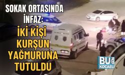 Sokak Ortasında İnfaz: İki Kişi Kurşun Yağmuruna Tutuldu