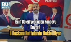 İzmit Belediyesi’nden Randevu Duvarı! İl Başkanı Haftalardır Bekletiliyor