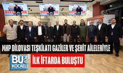 MHP DİLOVASI TEŞKİLATI GAZİLER VE ŞEHİT AİLELERİYLE İLK İFTARDA BULUŞTU