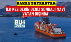 BAKAN BAYRAKTAR: İLK KEZ DERİN DENİZ SONDAJI MAVİ VATAN DIŞINDA