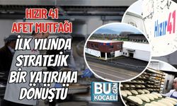 HIZIR 41 AFET MUTFAĞI İLK YILINDA STRATEJİK BİR YATIRIMA DÖNÜŞTÜ
