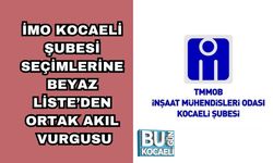 İMO KOCAELİ ŞUBESİ SEÇİMLERİNE BEYAZ LİSTE’DEN ORTAK AKIL VURGUSU