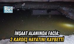 İNŞAAT ALANINDA FACİA: 2 KARDEŞ HAYATINI KAYBETTİ