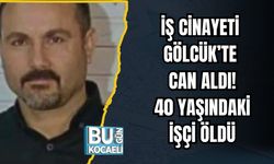 İŞ CİNAYETİ GÖLCÜK’TE CAN ALDI: 40 YAŞINDAKİ İŞÇİ ÖLDÜ