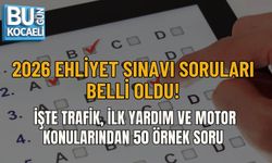 2026 EHLİYET SINAVI SORULARI BELLİ OLDU! İŞTE TRAFİK, İLK YARDIM VE MOTOR KONULARINDAN 50 ÖRNEK SORU