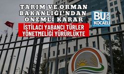 TARIM VE ORMAN BAKANLIĞI’NDAN ÖNEMLİ KARAR: İSTİLACI YABANCI TÜRLER YÖNETMELİĞİ YÜRÜRLÜKTE