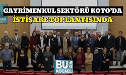 GAYRİMENKUL SEKTÖRÜ KOTO’DA İSTİŞARE TOPLANTISINDA
