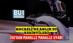 Kocaeli’de Anlık Su Kesintileri: İSU’dan Mahalle Mahalle Uyarı