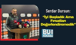 Serdar Dursun: “İyi Başladık Ama Fırsatları Değerlendiremedik”
