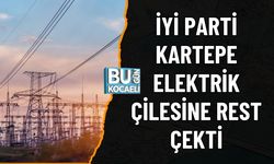 İYİ PARTİ KARTEPE ELEKTRİK ÇİLESİNE REST ÇEKTİ