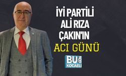 İYİ PARTİLİ ALİ RIZA ÇAKIN'IN ACI GÜNÜ