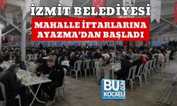 İZMİT BELEDİYESİ MAHALLE İFTARLARINA AYAZMA’DAN BAŞLADI
