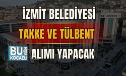 İZMİT BELEDİYESİ TAKKE VE TÜLBENT ALIMI YAPACAK