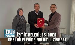 İZMİT BELEDİYESİ'NDEN GAZİ AİLELERİNE ANLAMLI ZİYARET
