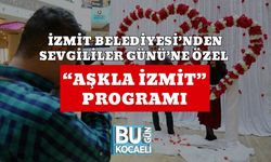 İZMİT BELEDİYESİ’NDEN SEVGİLİLER GÜNÜ’NE ÖZEL “AŞKLA İZMİT” PROGRAMI