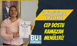 İZMİT GÜLÜMSE CAFELERDE CEP DOSTU RAMAZAN MENÜLERİ!