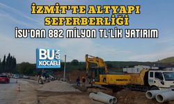 İZMİT’TE ALTYAPI SEFERBERLİĞİ: İSU’DAN 882 MİLYON TL’LİK YATIRIM