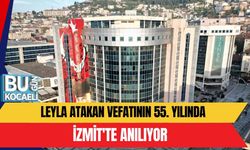LEYLA ATAKAN VEFATININ 55. YILINDA İZMİT'TE ANILIYOR