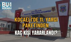 KOCAELİ’DE 11. YARGI PAKETİNDEN KAÇ KİŞİ YARARLANDI?