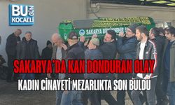 SAKARYA’DA KAN DONDURAN OLAY: KADIN CİNAYETİ MEZARLIKTA SON BULDU